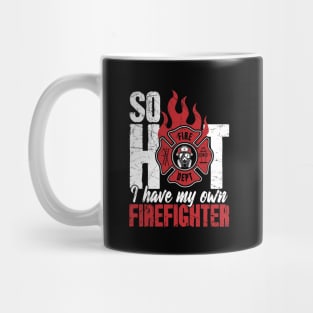 So Hot I Have My Own Firefighter Mug